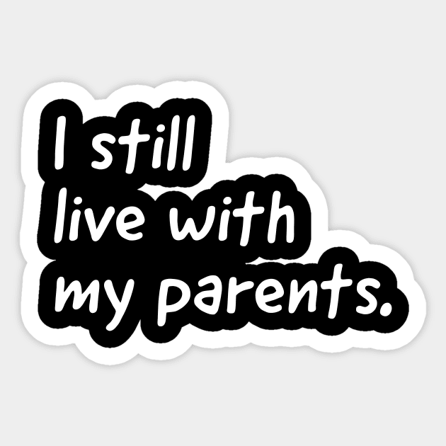 I still live with my parents  (kids tshirt) Sticker by Funkyapparel